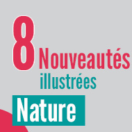 8 nouveautés illustrées - Nature