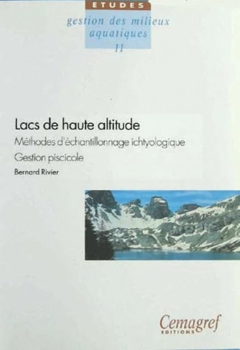 Lacs de haute altitude. Méthodes d'échantillonnage ichtyologique. Gestion piscicole - Bernard Rivier - Irstea