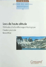 Lacs de haute altitude. Méthodes d'échantillonnage ichtyologique. Gestion piscicole - Bernard Rivier - Irstea