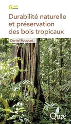 Durabilité naturelle et préservation des bois tropicaux