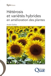 Hétérosis et variétés hybrides en amélioration des plantes - André Gallais - Éditions Quae