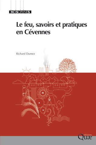 Le feu, savoirs et pratiques en Cévennes - Richard Dumez - Éditions Quae