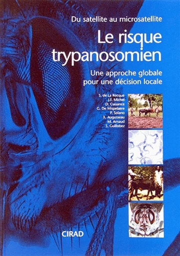 Le risque trypanosomien - Stéphane De La Rocque, Jean-François Michel, Dominique Cuisance, Gérard De Wispelaere, Philippe Solano, Xavier Augusseau, Michel Arnaud, Serge Guillobez - Cirad