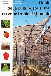 Guide de la culture sous abri en zone tropicale humide