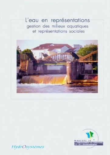 L'eau en représentations : gestion des milieux aquatiques et représentations sociales -  - Irstea