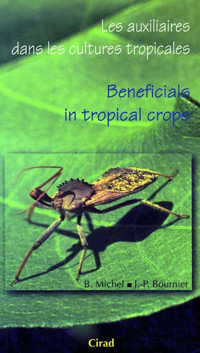 Les auxiliaires dans les cultures  tropicales / Beneficials in Tropical Crops - Jean-Paul Bournier, Bruno Michel - Cirad