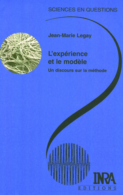 L'expérience et le modèle - Jean-Marie Legay - Éditions Quae