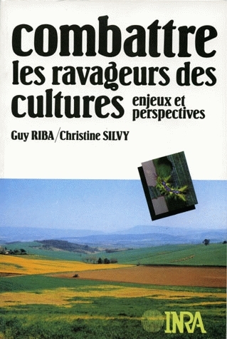 Combattre les ravageurs des cultures - Guy Riba, Christine Silvy - Inra