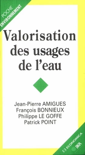 Valorisation des usages de l'eau - Jean-Pierre Amigues, François Bonnieux, Philippe Le Goffe, Patrick Point - Inra