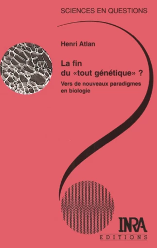 La fin du 'tout génétique' ? - Henri Atlan - Éditions Quae