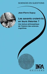 Les savants croient-ils  en leurs théories ? - Jean-Pierre Dupuy - Éditions Quae