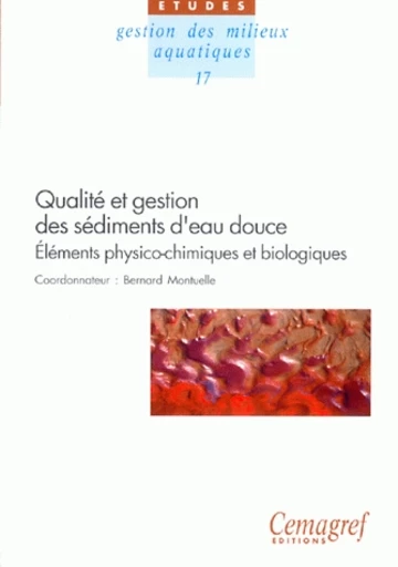 Qualité et gestion des sédiments d'eau douce. Éléments physico-chimiques et biologiques -  - Irstea