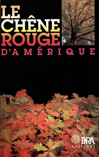 Le chêne rouge d'Amérique - Jean Timbal, Antoine Kremer, Noël Le Goff, Gérard Nepveu - Inra