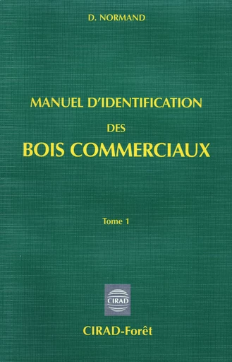 Manuel d'identification des bois commerciaux T1 - Didier Normand - Cirad