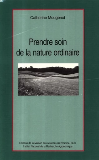 Prendre soin de la nature ordinaire - Catherine Mougenot - Inra