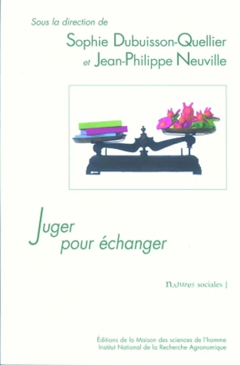 Juger pour échanger - Sophie Dubuisson-Quellier, Jean-Philippe Neuville - Inra