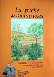 la friche de  Grand-Papa