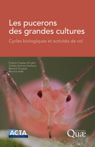 Les pucerons des grandes cultures - Maurice Hullé, Bernard Chaubet, Charles-Antoine Dedryver, Evelyne Turpeau-Ait Ighil - Éditions Quae