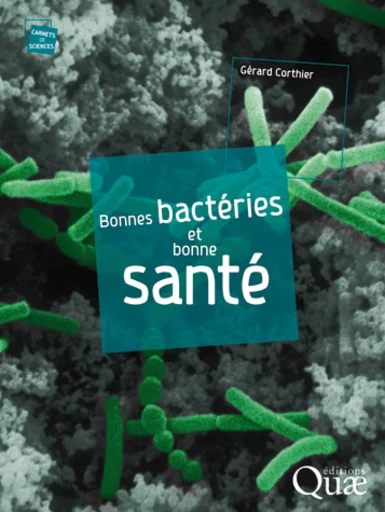 Bonnes bactéries et bonne santé - Gérard Corthier - Éditions Quae