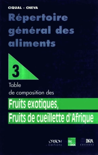 Répertoire général des aliments T3 - Jean-Claude Favier, Jayne Ireland-Ripert, Carole Laussucq, Max Feinberg - Inra