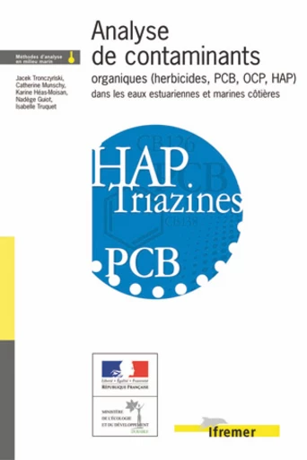 Analyse de contaminants organiques (herbicides, PCB, OCP, HAP) dans les eaux estuariennes et marines côtières - Nadège Guiot, Jacek Tronczynski, Isabelle Truquet, Catherine Munschy, Karine Héas-Moisan - Ifremer