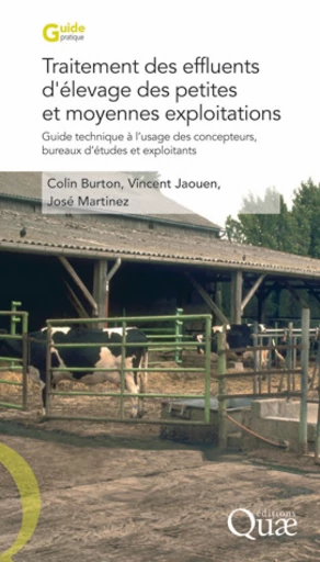 Traitement des effluents d'élevage des petites et moyennes exploitations - José Martinez, Vincent Jaouen, Colin Burton - Éditions Quae