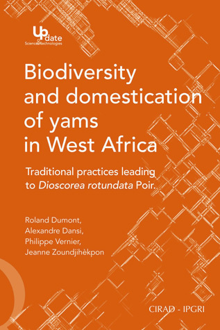 Biodiversity and Domestication of Yams in West Africa - Philippe Vernier, Alexandre Dansi, Jeanne Zoundjihèkpon, Roland Dumont - Éditions Quae
