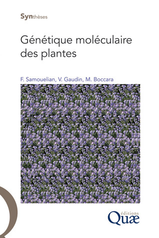 Génétique moléculaire des plantes - Frank Samouelian, Valérie Gaudin, Martine Boccara - Éditions Quae