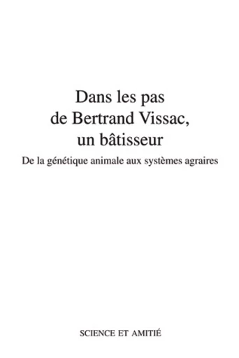 Dans les pas de Bertrand Vissac, un bâtisseur -  - Inra