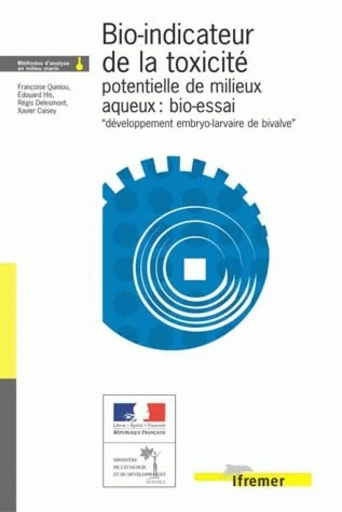 Bio-indicateur de la toxicité potentielle de milieux aqueux : bio-essai - Françoise Quiniou, Edouard His, Régis Delesmont, Xavier Caisey - Ifremer