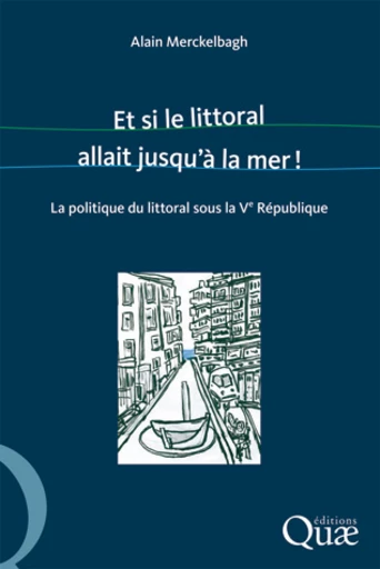 Et si le littoral allait jusqu'à la mer ! - Alain Merckelbagh - Éditions Quae