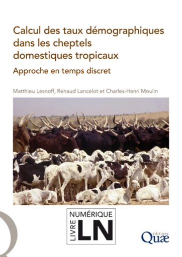 Calcul des taux démographiques dans les cheptels domestiques tropicaux - Charles-Henri Moulin, Renaud Lancelot, Matthieu Lesnoff - Éditions Quae