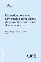 Estimation de la crue centennale pour les plans de prévention des risques d'inondations -  - Éditions Quae