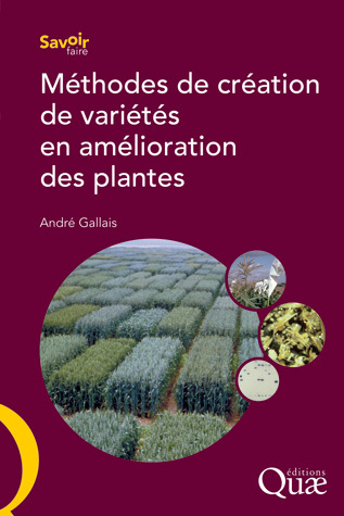 Méthodes de création de variétés en amélioration des plantes - André Gallais - Éditions Quae