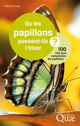 Où les papillons passent-ils l'hiver ? - Patrice Leraut - Éditions Quae