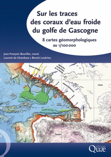 Sur les traces des coraux d'eau froide du golfe de Gascogne - Jean-François Bourillet, Laurent de Chambure, Benoit Loubrieu - Éditions Quae