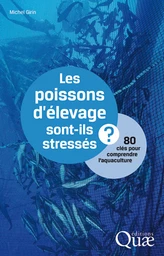 Les poissons d’élevage sont-ils stressés ? - Michel Girin - Éditions Quae