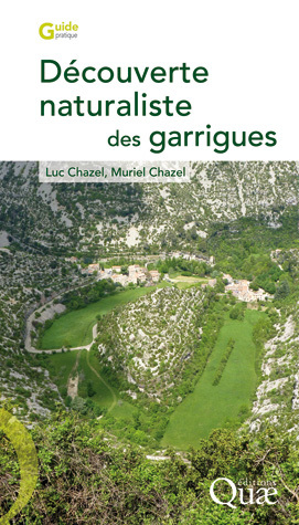 Découverte naturaliste des garrigues - Luc Chazel, Muriel Chazel - Éditions Quae