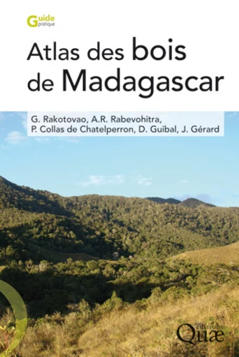 Atlas des bois de Madagascar - Georges Rakotovao, Andrianasola Raymond Rabevohitra, Philippe Collas de Chatelperron, Daniel Guibal, Jean Gérard - Éditions Quae