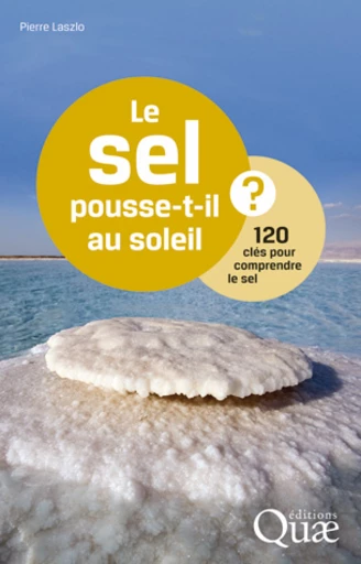 Le sel pousse-t-il au soleil ? - Pierre Laszlo - Éditions Quae