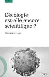 L’écologie est-elle encore scientifique ?