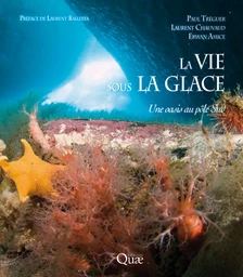 La vie sous la glace - Paul Tréguer, Laurent Chauvaud, Erwan Amice - Éditions Quae