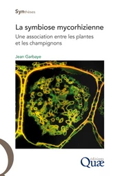 La symbiose mycorhizienne - Jean Garbaye - Éditions Quae