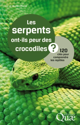 Les serpents ont-ils peur des crocodiles ? - Luc Chazel, Muriel Chazel - Éditions Quae