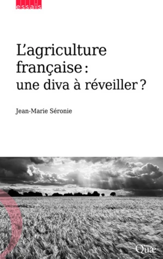 L'agriculture française : une diva à réveiller ? - Jean-Marie Séronie - Éditions Quae