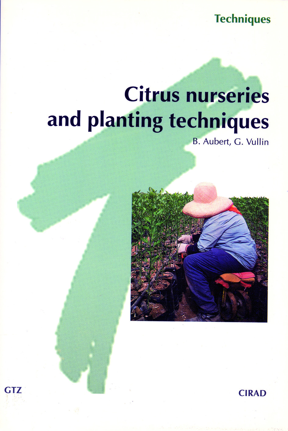 Citrus Nurseries and Planting Techniques - - Bernard Aubert, Guy