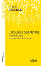 L'écologie des autres - Philippe Descola - Éditions Quae