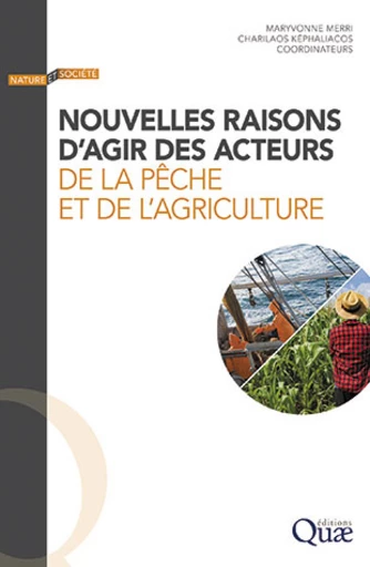 Nouvelles raisons d'agir des acteurs de la pêche et de l’agriculture -  - Éditions Quae