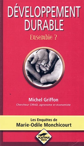 Développement durable. Ensemble ? - Michel Griffon - Cirad