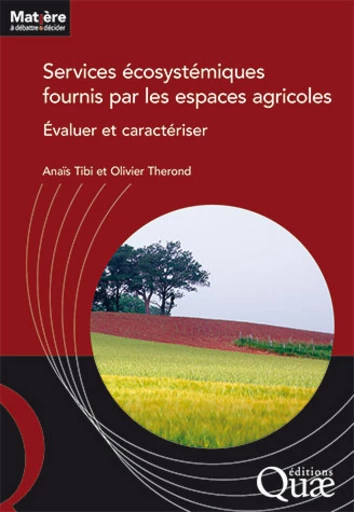 Services écosystémiques fournis par les espaces agricoles  - Anaïs Tibi, Olivier  Therond  - Éditions Quae